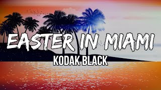 Kodak Black - Easter in Miami (Lyric Video)