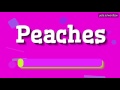 PEACHES - HOW TO PRONOUNCE IT!? (HIGH QUALITY VOICE)