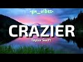 Taylor Swift - Crazier (Lyrics)| you make me crazier crazier