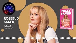 Rosebud Baker | Fully Booked Podcast