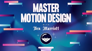 Master Motion Design with Ben Marriott | An Advanced Animation Course