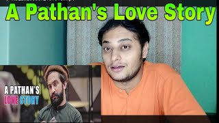 Indian Reaction on Love Story of a Pathan - Our Vines