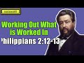 philippians 2 12 13 working out what is worked in charles spurgeon