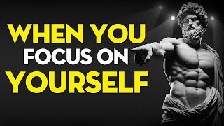 Focus on YOURSELF and See What HAPPENS | Stoicism