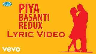 Piya Basanti Redux - Lyric Video | Achint Thakkar| Hriday Gattani |Sanah Moidutty