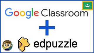 Integrating Google Classroom with EdPuzzle
