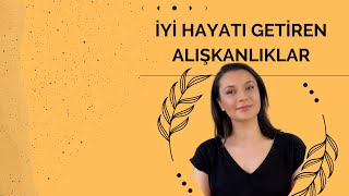 İYİ HAYATI GETİREN ALIŞKANLIKLAR