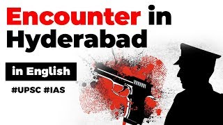 Encounter in Hyderabad Rape Murder Case, Is extra judicial killings justified? Current Affairs 2019