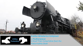 Krótka Składanka Kolejowa z Podkarpacia / A Small Train Compilation from the Podcarpathia State