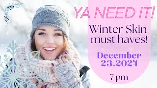 December 23rd Ya Need It- Winter Skin Must Haves!