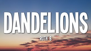 Ruth B - Dandelions (Lyrics) I see forever in your eyes I feel okay when I see you smile, smile