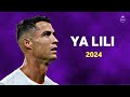 Cristiano Ronaldo 2024 ► YA LILI - Skills & Goals | HD