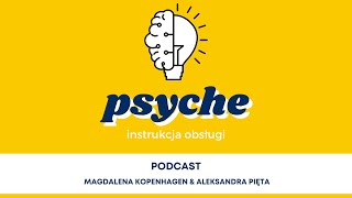 PSYCHE Instrukcja Obsługi Kim Jesteśmy? Magdalena Kopenhagen \u0026 Aleksandra Pięta