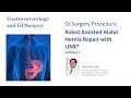 Robot Assisted Hiatal Hernia Repair with LINX