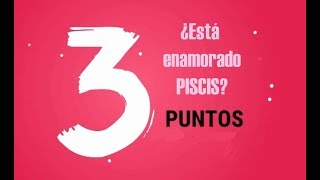 PISCIS está enamorado  3 puntos   por Anna Azuara