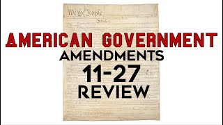 American Government: Amendments 11-27 Quick Review