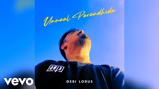 Deri Lorus - Unnaal Parandhida (Official Audio)