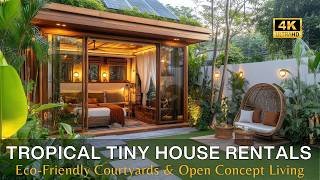 Cozy Tropical Tiny Houses Rentals with Rustic Style, Eco-Friendly Courtyards, & Open Concept Living