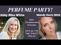 PERFUME PARTY with ABBY BLISS WHITE and MANDY DAVIS- 'Most Complimented' Perfumes