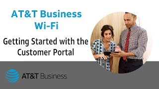 AT&T Business Wi-Fi: Getting Started – Customer Portal