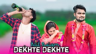 Dekhte Dekhte || Atif Aslam Song ||Heart Touching Love Story