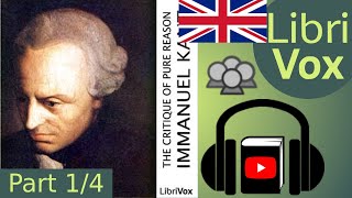 The Critique of Pure Reason by Immanuel Kant read by Various Part 1/4 | Full Audio Book