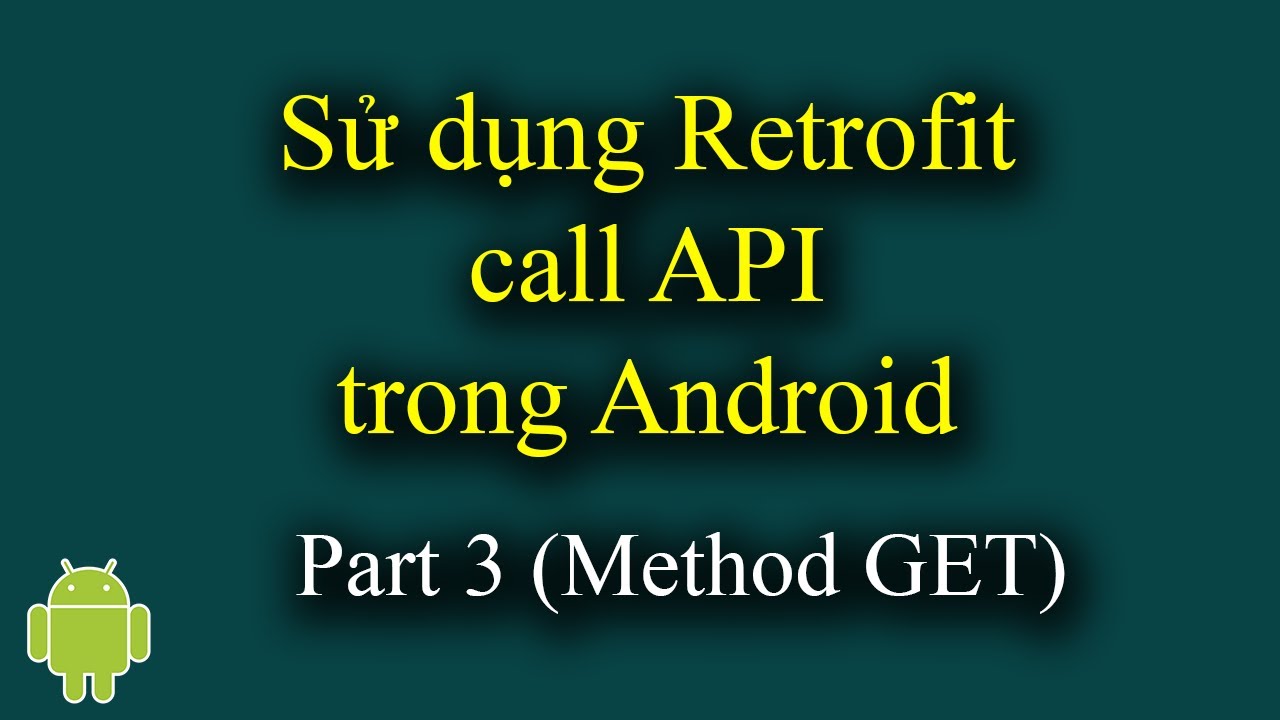 Sá Dá Ng Retrofit Call Api Trong Android Part 3 Call Api Method Get