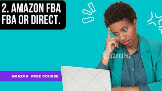 Amazon FBA FBA or Direct.