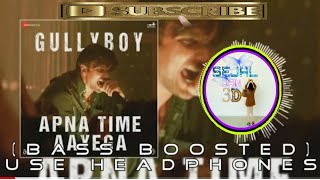 Apna Time Aayega | 3D Audio | Bass Boosted | Gully Boy | Virtual 3d Audio | HQ