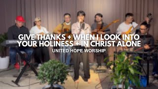 Give Thanks + When I Look Into Your Holiness + In Christ Alone | Worship Medley