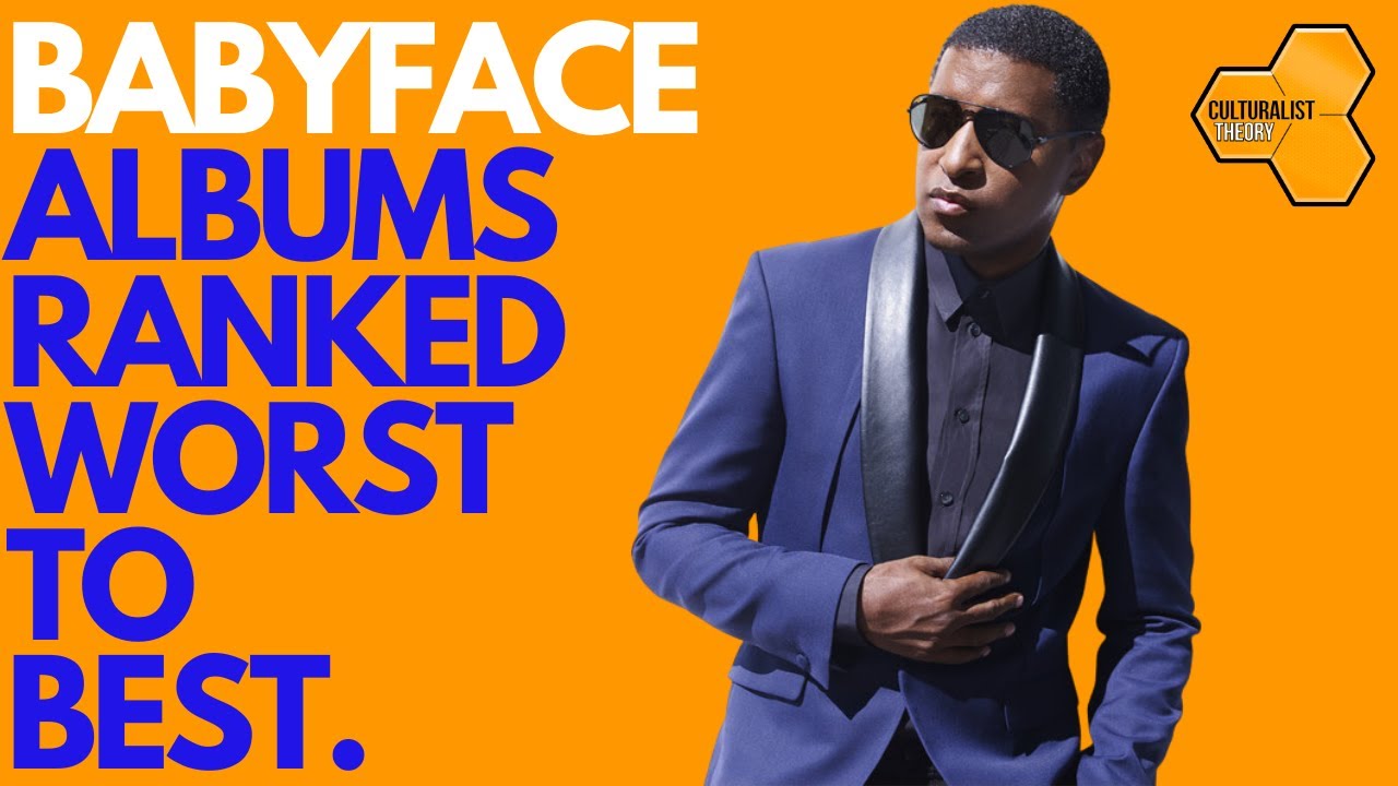 Babyface Albums Ranked Worst To Best | Culturalist Theory - YouTube