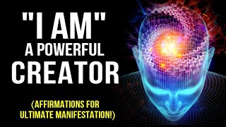 "l AM" A POWERFUL CREATOR! Positive Affirmations to Program Your Mind | 528Hz | Law Of Attraction