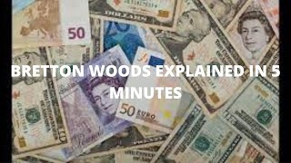 The Bretton Woods System explained  in five minutes