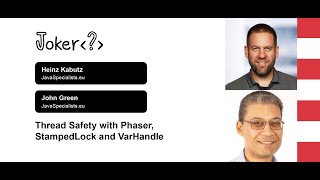 Heinz Kabutz, John Green — Thread Safety with Phaser, StampedLock and VarHandle