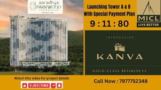 MICL AARADHYA PARKWOOD| KANVA| New Launch Tower A \u0026 B with Special Payment Plan | Call 7977752348