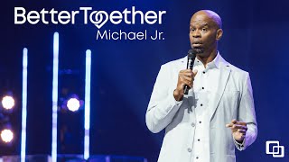 Better Together | Michael Jr
