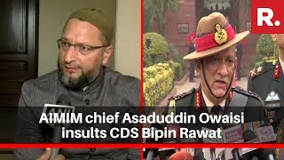 AIMIM chief Asaduddin Owaisi insults CDS Bipin Rawat, says 'Don't decide policy'