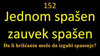 152 Jednom spašen zauvek spašen - Da li hrišćanin može da izgubi spasenje? - POSLEDNJA VREMENA