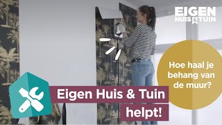 Hoe haal je behang van de muur? | Eigen Huis \u0026 Tuin Helpt