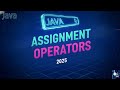 Day10-Assignment Operators in Java Explained with Examples | Java Tutorial for Beginners 2025