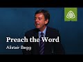 Alistair Begg: Preach the Word