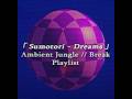 「 Sumotori - Dreams 」 Ambient Jungle // Break  -  Playlist