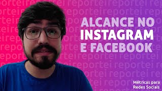 🔵Alcance no Instagram e Facebook - o que é? como analisar? | Métricas de Redes Sociais