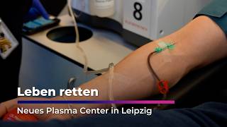 Leben retten: Neues Plasma Center in Leipzig