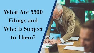 What Are 5500 Filings and Who Is Subject to Them
