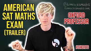 Oxford University Mathematician takes American SAT Exam (trailer)