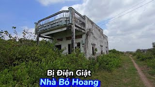 Điện giật bỏ mạ/ng ngôi nhà hoang tận 20 năm không ai dám ở