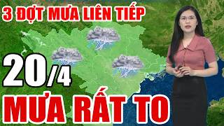 Dự báo thời tiết hôm nay và ngày mai 20/4/2026 | dự báo bão mới nhất | thời tiết 3 ngày tới