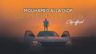 MOUHAMED ALLA DIOP - YAY KI GUENA GUEUN - (CLIP OFFICIEL)