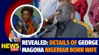 DR. BARBARA MAGOHA: From Nigeria with Love. Unknown details about ProF. Magoha's wife.